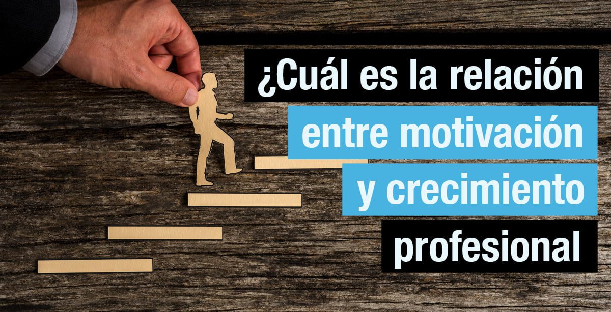 Cuál es la relación entre motivación y crecimiento profesional