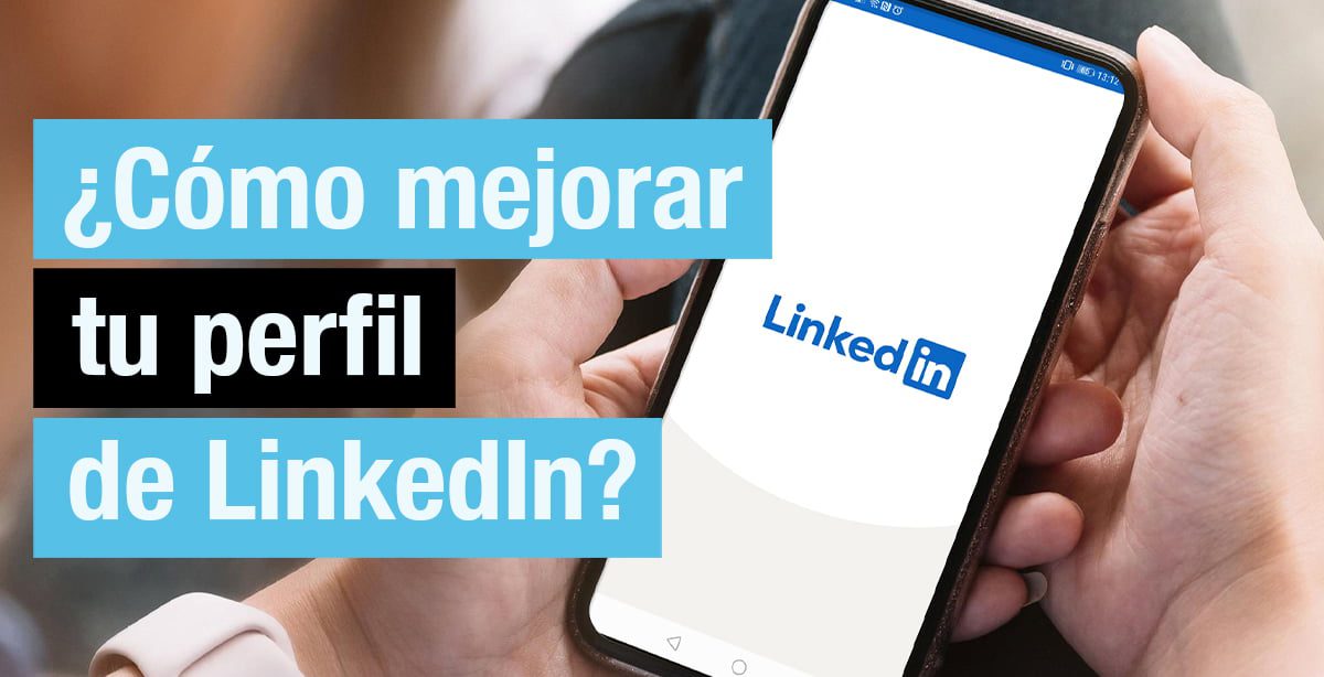 como mejorar tu perfil de linkedin